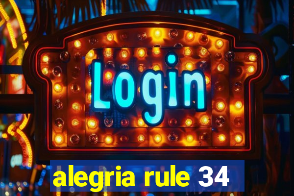 alegria rule 34